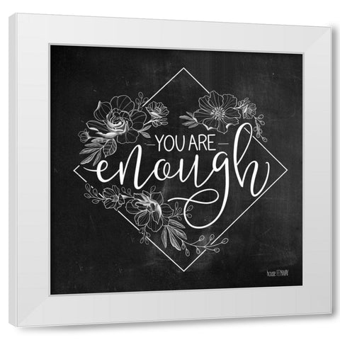 You Are Enough   White Modern Wood Framed Art Print by House Fenway