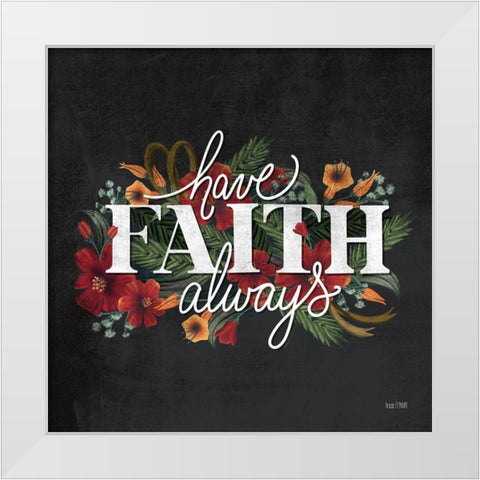 Have Faith White Modern Wood Framed Art Print by House Fenway
