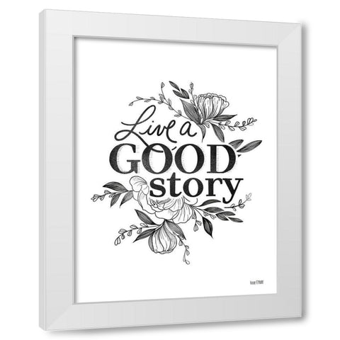 Live a Good Story   White Modern Wood Framed Art Print by House Fenway