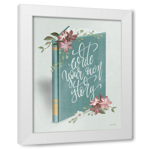 Write Your Own Story White Modern Wood Framed Art Print by House Fenway