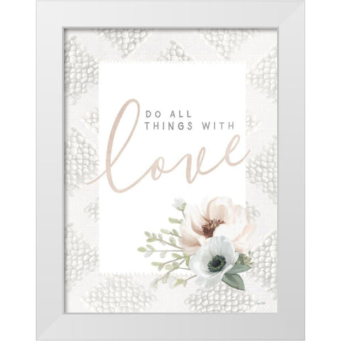 Do All Things With Love White Modern Wood Framed Art Print by House Fenway