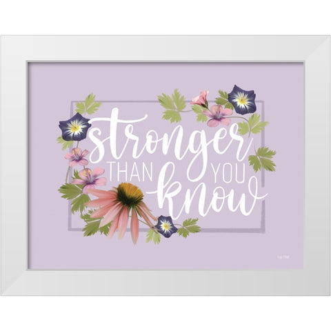 Stronger Than You Know White Modern Wood Framed Art Print by House Fenway