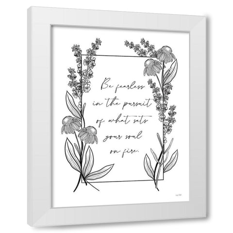 Be Fearless White Modern Wood Framed Art Print by House Fenway
