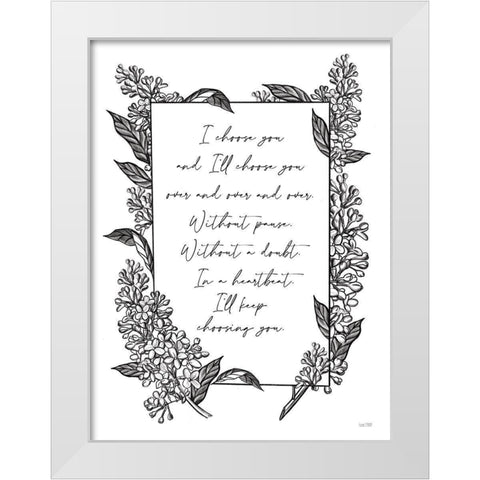 I Choose You White Modern Wood Framed Art Print by House Fenway