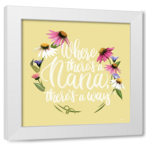 Where Theres a Nana   White Modern Wood Framed Art Print by House Fenway