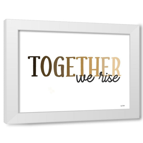 Together We Rise White Modern Wood Framed Art Print by House Fenway