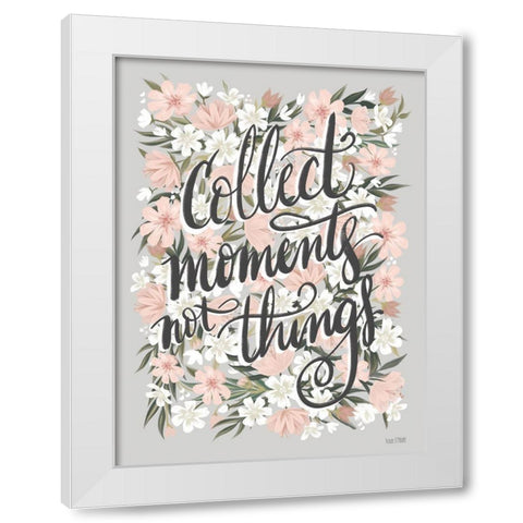 Collect Moments Not Things White Modern Wood Framed Art Print by House Fenway