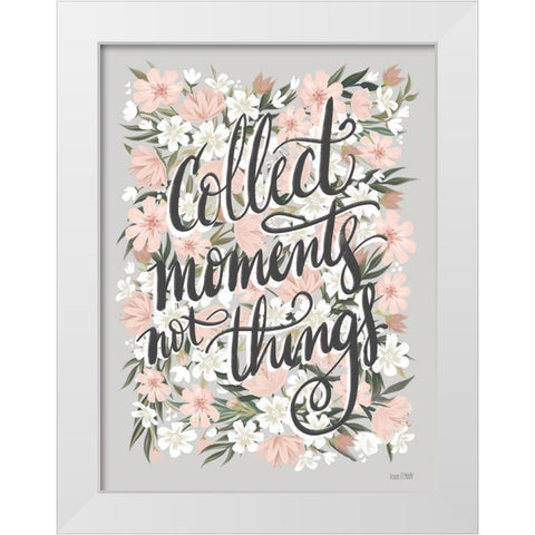 Collect Moments Not Things White Modern Wood Framed Art Print by House Fenway