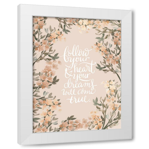 Follow Your Heart White Modern Wood Framed Art Print by House Fenway