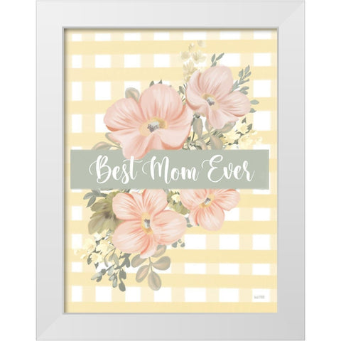 Best Mom Ever White Modern Wood Framed Art Print by House Fenway