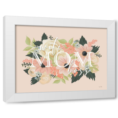 Wife-Mom-Boss White Modern Wood Framed Art Print by House Fenway