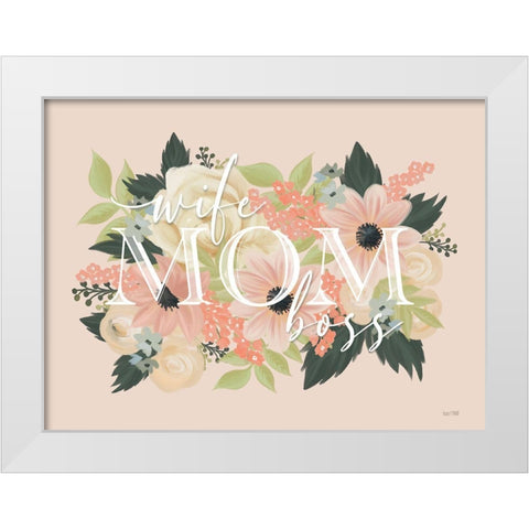 Wife-Mom-Boss White Modern Wood Framed Art Print by House Fenway