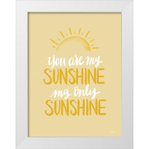 You Are My Sunshine     White Modern Wood Framed Art Print by House Fenway