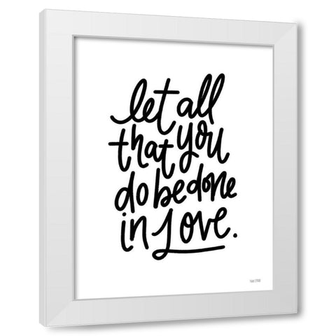 Be Done in Love White Modern Wood Framed Art Print by House Fenway
