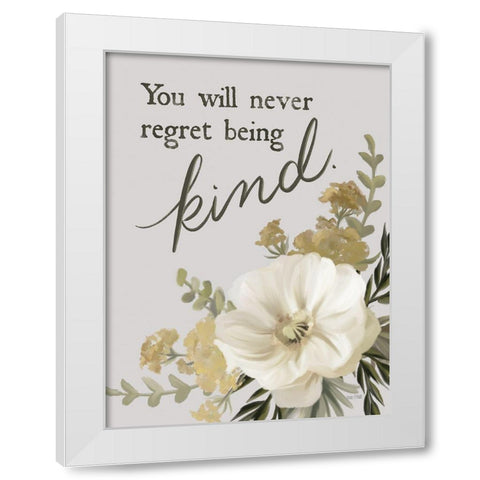 You Will Never Regret Being Kind White Modern Wood Framed Art Print by House Fenway
