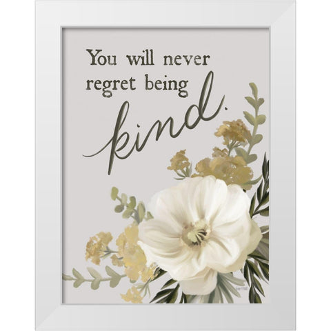 You Will Never Regret Being Kind White Modern Wood Framed Art Print by House Fenway