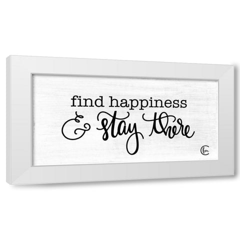 Find Happiness and Stay There White Modern Wood Framed Art Print by Fearfully Made Creations