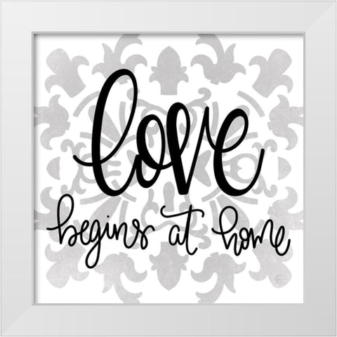 Love Begins at Home White Modern Wood Framed Art Print by Fearfully Made Creations
