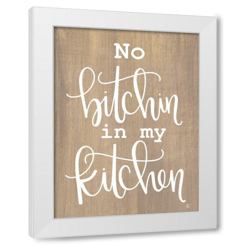 No Bitchin in My Kitchen White Modern Wood Framed Art Print by Fearfully Made Creations