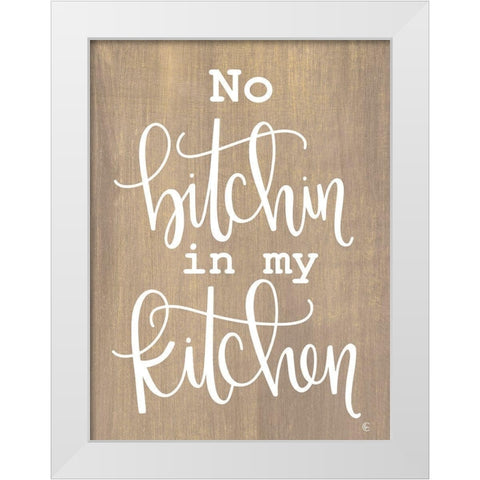 No Bitchin in My Kitchen White Modern Wood Framed Art Print by Fearfully Made Creations