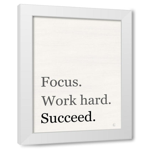 Focus-Work Hard-Succeed White Modern Wood Framed Art Print by Fearfully Made Creations