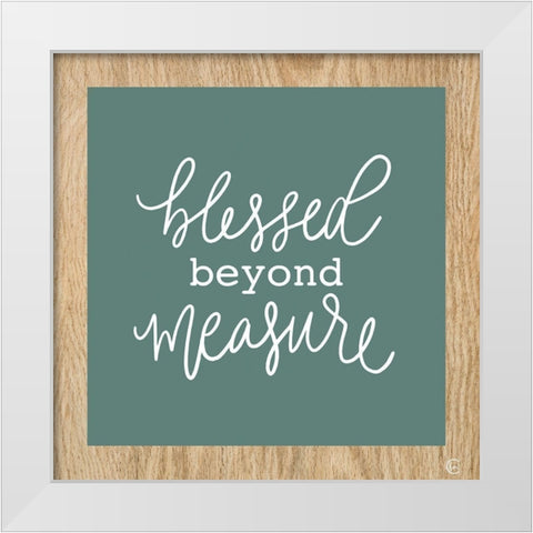 Blessed Beyond Measure White Modern Wood Framed Art Print by Fearfully Made Creations