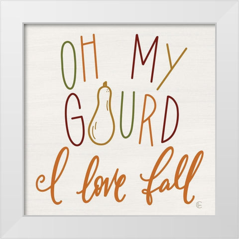 Oh My Gourd - I Love Fall White Modern Wood Framed Art Print by Fearfully Made Creations