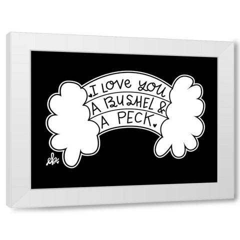 I Love You a Bushel and a Peck White Modern Wood Framed Art Print by Barrett, Erin