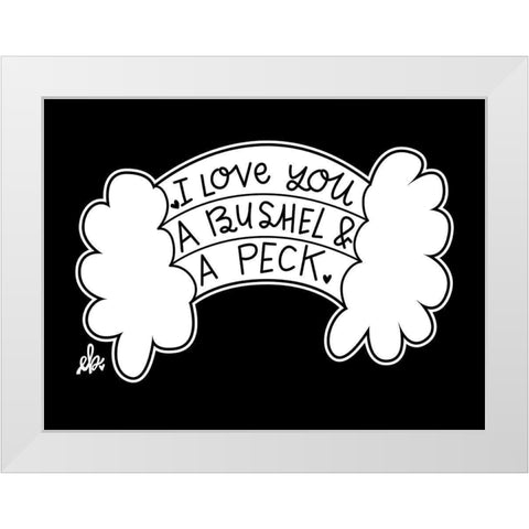I Love You a Bushel and a Peck White Modern Wood Framed Art Print by Barrett, Erin