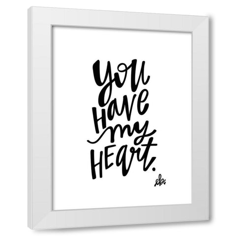 You Have My Heart White Modern Wood Framed Art Print by Barrett, Erin