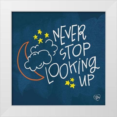 Never Stop Looking Up White Modern Wood Framed Art Print by Barrett, Erin
