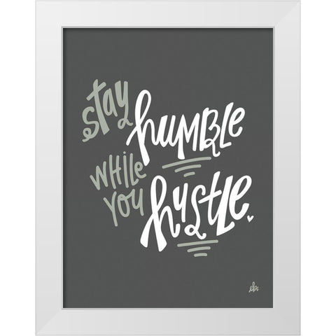 Stay Humble    White Modern Wood Framed Art Print by Barrett, Erin
