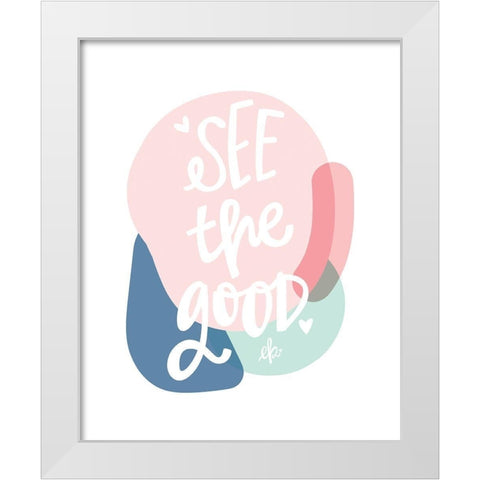 See the Good White Modern Wood Framed Art Print by Barrett, Erin