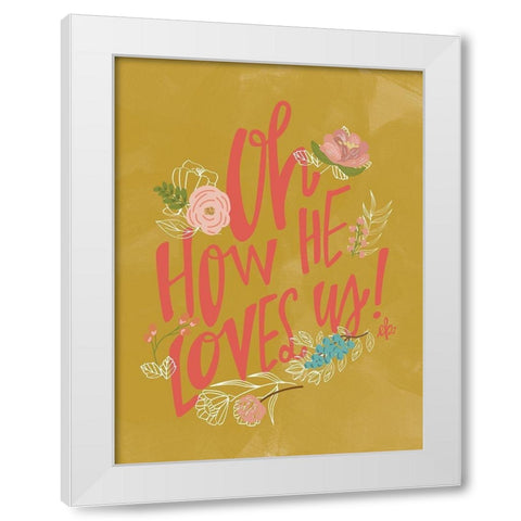 Oh How He Loves Us! White Modern Wood Framed Art Print by Barrett, Erin