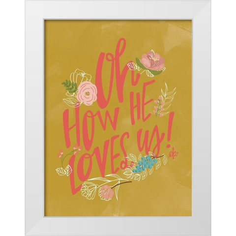 Oh How He Loves Us! White Modern Wood Framed Art Print by Barrett, Erin