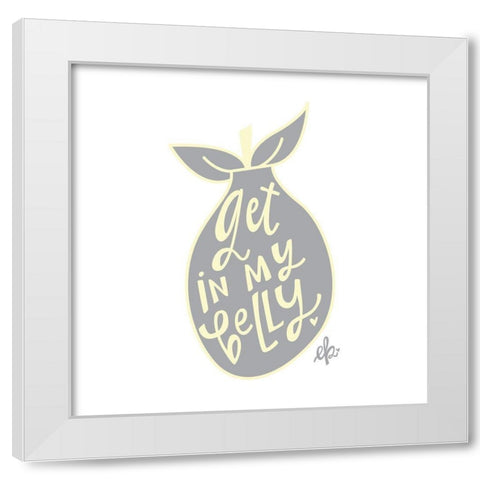 Get in My Belly White Modern Wood Framed Art Print by Barrett, Erin