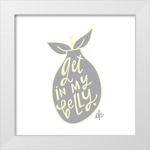 Get in My Belly White Modern Wood Framed Art Print by Barrett, Erin