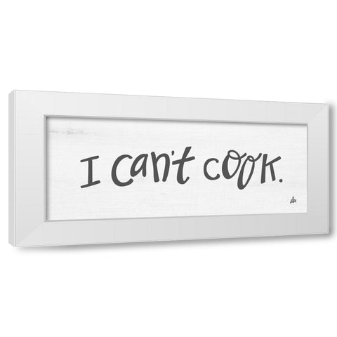 I Cant Cook White Modern Wood Framed Art Print by Barrett, Erin
