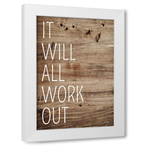 It Will All Work Out White Modern Wood Framed Art Print by Jaxn Blvd.