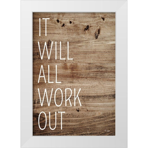It Will All Work Out White Modern Wood Framed Art Print by Jaxn Blvd.