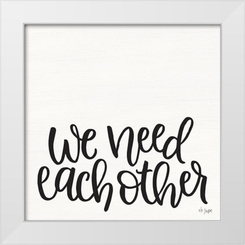 We Need Each Other White Modern Wood Framed Art Print by Jaxn Blvd.