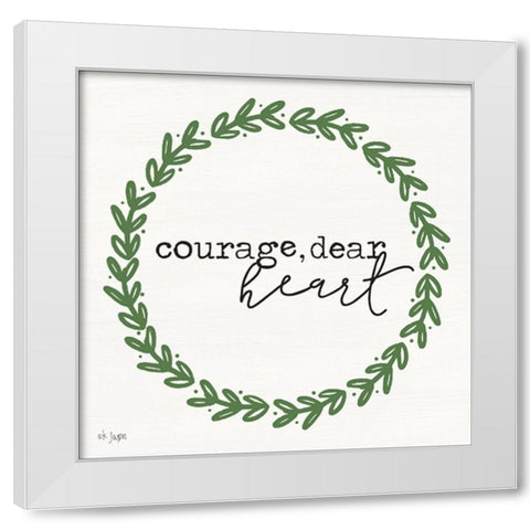 Courage, Dear Heart White Modern Wood Framed Art Print by Jaxn Blvd.