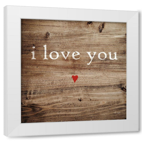 I Love You White Modern Wood Framed Art Print by Jaxn Blvd.