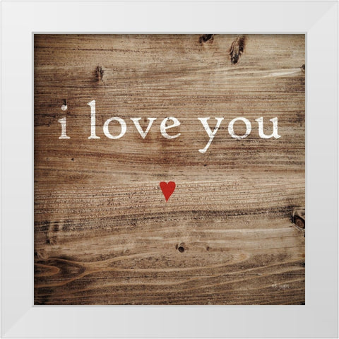 I Love You White Modern Wood Framed Art Print by Jaxn Blvd.