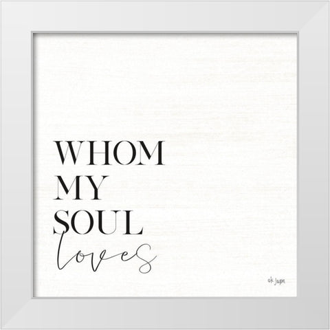 Whom My Soul Loves White Modern Wood Framed Art Print by Jaxn Blvd.