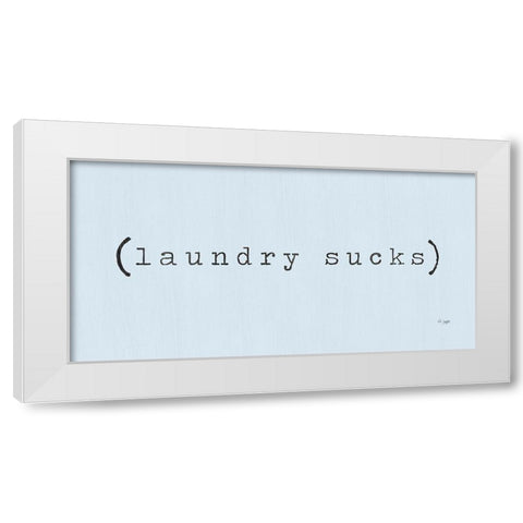 Laundry Sucks White Modern Wood Framed Art Print by Jaxn Blvd.