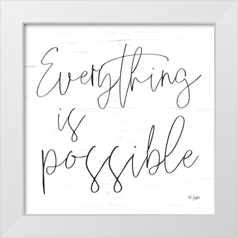 Everything is Possible White Modern Wood Framed Art Print by Jaxn Blvd.