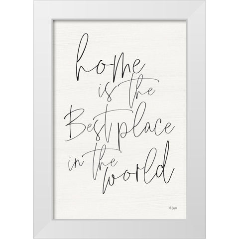 Home is the Best Place White Modern Wood Framed Art Print by Jaxn Blvd.