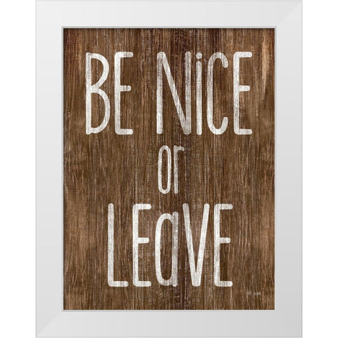 Be Nice or Leave White Modern Wood Framed Art Print by Jaxn Blvd.