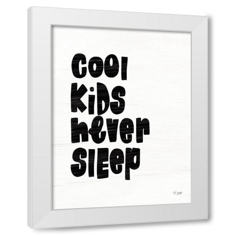 Cool Kids Never Sleep White Modern Wood Framed Art Print by Jaxn Blvd.